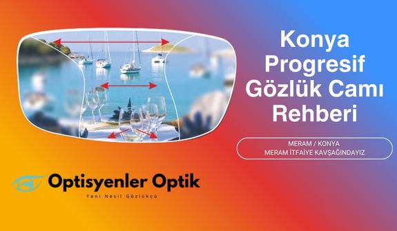 Konya Progresif Gözlük Camı Rehberi